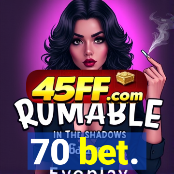 70 bet.